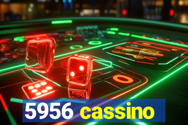 5956 cassino